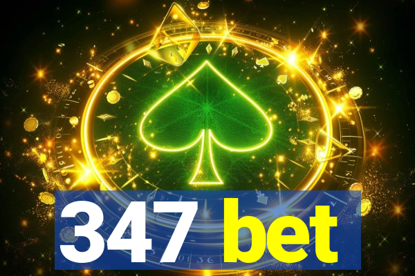 347 bet